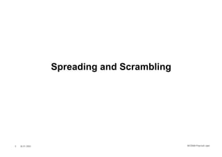 Spreading and Scrambling




4   26.01.2002                              WCDMA Phys ical Layer
 
