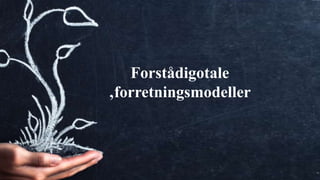 Webuniversity.dk
1
Forstådigotale
‚forretningsmodeller
 