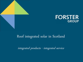 Roof integrated solar in Scotland
integrated products - integrated service
 