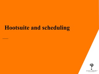 Hootsuite and scheduling
 