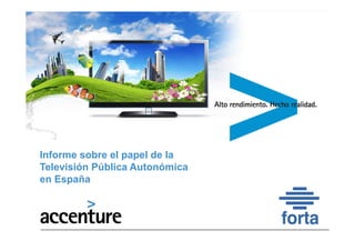 Informe sobre el papel de la
      Televisión Pública Autonómica
      en España




Copyright © 2012 Accenture Todos los derechos reservados.   1
 