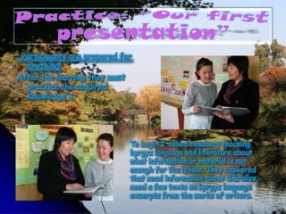 Participants are prepared for
  anything!
After the learning they must
  practice the acquired
  knowledge's.




                             To begin I asked teachers teaching
                             kyrgyz language and literature about
                             what information or material is not
                             enough for the lesson. They answered
                             that need information about S.Eraliev,
                             need a few texts on kyrgyz language
                             excerpts from the works of writers.
 