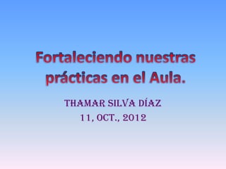 Thamar Silva Díaz
  11, Oct., 2012
 