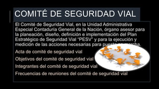 COMITÉ DE SEGURIDAD VIAL
El Comité de Seguridad Vial, en la Unidad Administrativa
Especial Contaduría General de la Nación...
