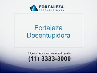 Fortaleza Desentupidora Ligue e peça o seu orçamento grátis (11) 3333-3000 
