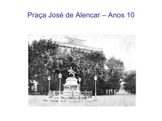 Praça José de Alencar – Anos 10 