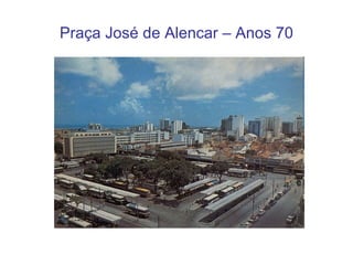 Praça José de Alencar – Anos 70 
