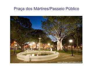 Praça dos Mártires/Passeio Público 