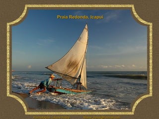 Praia Redonda, Icapuí




Formatação: Liliane Freire   liliane_freire@hotmail.com
 
