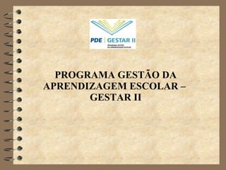 PROGRAMA GESTÃO DA APRENDIZAGEM ESCOLAR –  GESTAR II 