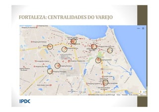 FORTALEZA:CENTRALIDADESDO VAREJO
 