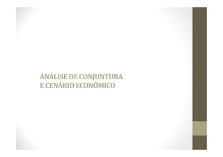 ANÁLISEDECONJUNTURA
E CENÁRIOECONÔMICO
 