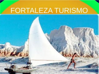 FORTALEZA TURISMO
 