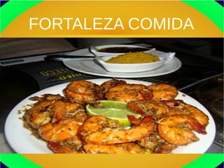 FORTALEZA COMIDA
 