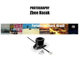 Fortaleza, Ceará, Brazil
PHOTOGRAPHY
Zbee Kozak
 