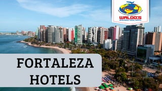 FORTALEZA
HOTELS
 