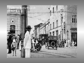 Guilherme Rocha/Praça do Ferreira 