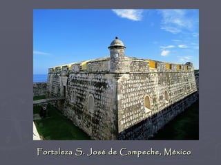 Fortaleza S. José de Campeche, México
 