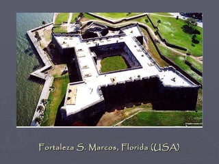 Fortaleza S. Marcos, Florida (USA)
 