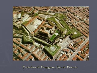 Fortaleza de Perpignan, Sur de Francia
 