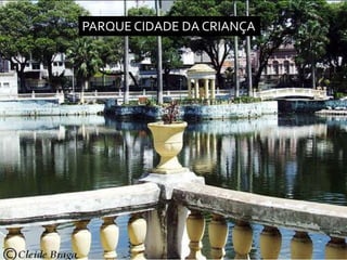 PARQUE CIDADE DA CRIANÇA
 