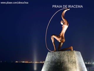 PRAIA DE IRACEMA
 