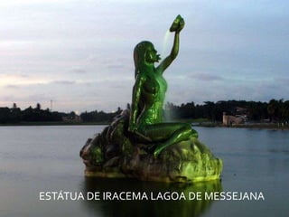 ESTÁTUA DE IRACEMA LAGOA DE MESSEJANA
 