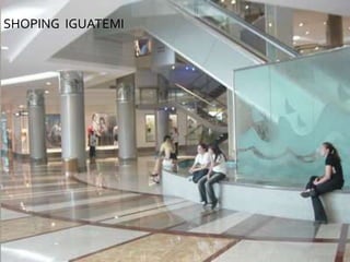 SHOPING IGUATEMI
 