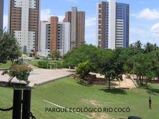 PARQUE ECOLÓGICO RIO COCÓ
 