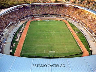 ESTÁDIO CASTELÃO
 