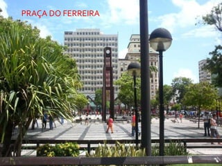 PRAÇA DO FERREIRA
 