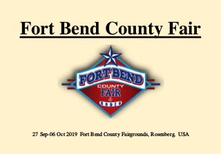 Fort Bend County Fair
27 Sep-06 Oct 2019 Fort Bend County Fairgrounds, Rosenberg, USA
 