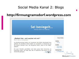 Social Media Kanal 2: Blogs
     Social Media Kanal 2: Blogs
http://firmungramsdorf.wordpress.com
 
