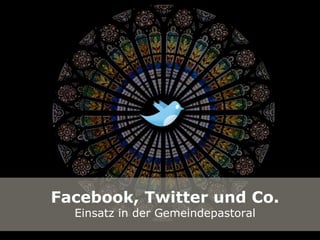 Facebook, Twitter und Co.
  Einsatz in der Gemeindepastoral
 