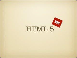 NEU

HTML 5
 
