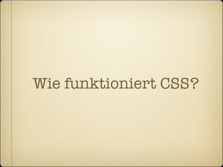 Wie funktioniert CSS?
 