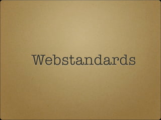 Webstandards
 