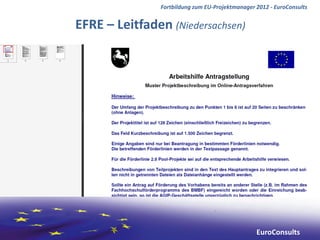 Fortbildung zum EU-Projektmanager 2012 - EuroConsults


EFRE – Leitfaden (Niedersachsen)




                                                  EuroConsults
 