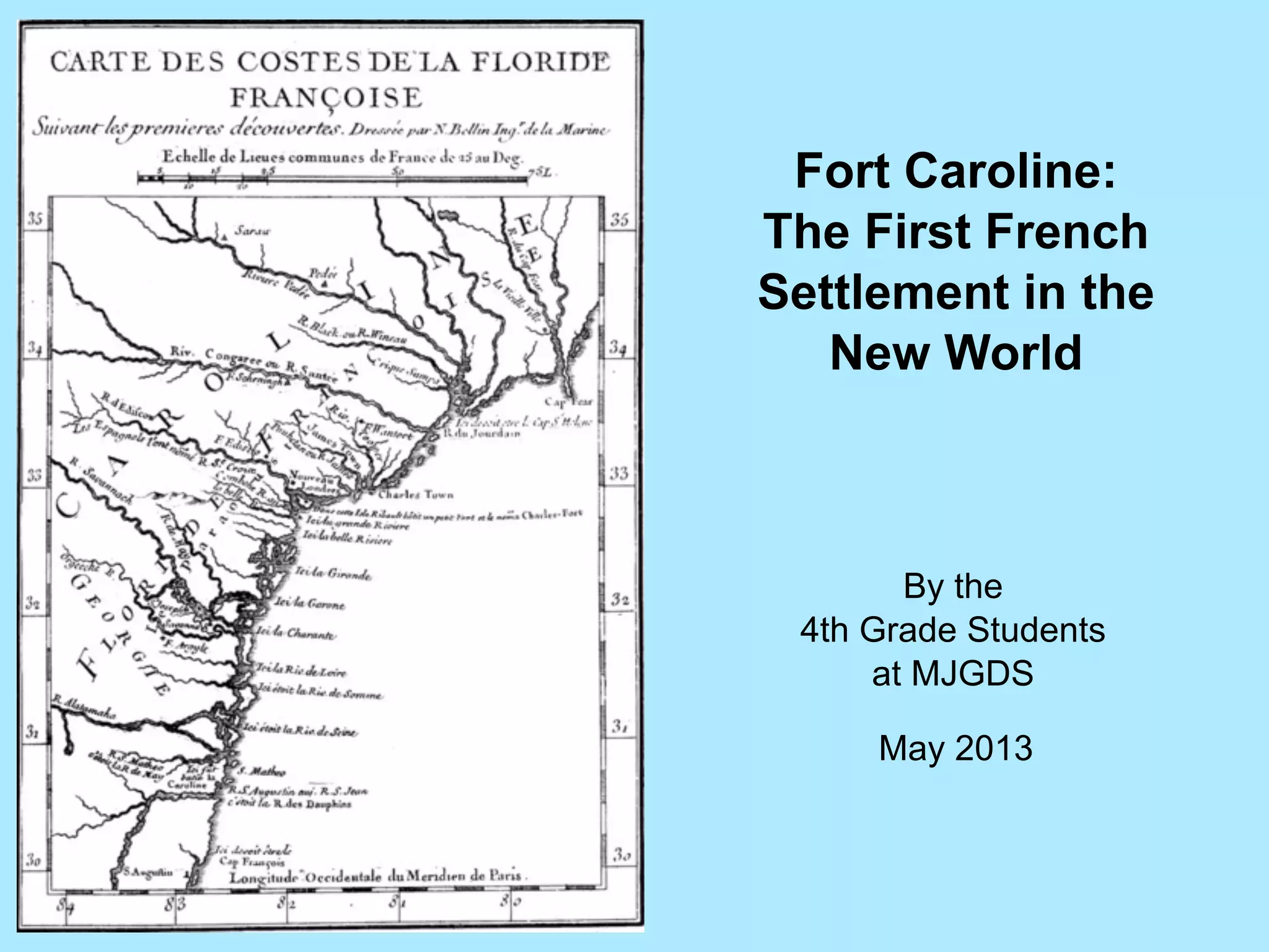 Fort Caroline The First French Settlement in the New World PPT