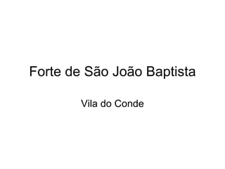 Forte de São João Baptista Vila do Conde 
