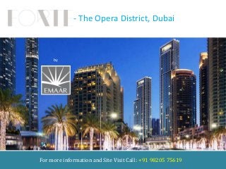 Forte - The Opera District, Dubai
For more information and Site Visit Call : +91 98205 75619
by
Emaar
Properties
 