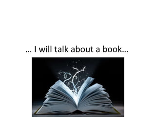 …  I will talk about a book…  