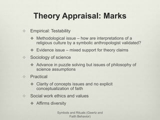Theory Appraisal: Marks 
 Empirical: Testability 
 Methodological issue – how are interpretations of a 
religious cultur...