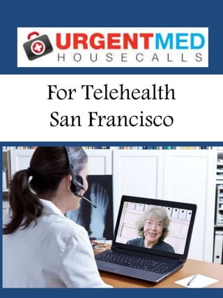 For Telehealth
San Francisco
 