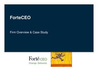 ForteCEO


Firm Overview & Case Study
 