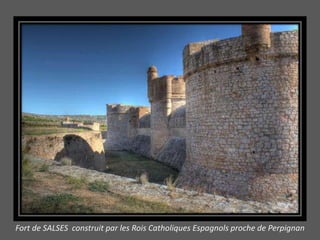 Fort de SALSES construit par les Rois Catholiques Espagnols proche de Perpignan
 