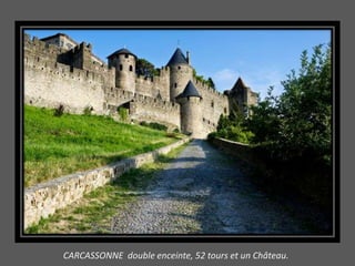 CARCASSONNE double enceinte, 52 tours et un Château.
 