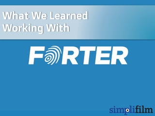 What We Learned
Working With