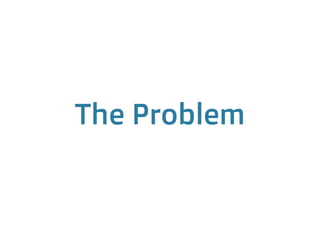 The Problem