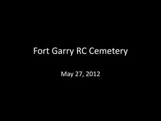 Fort Garry RC Cemetery

      May 27, 2012
 